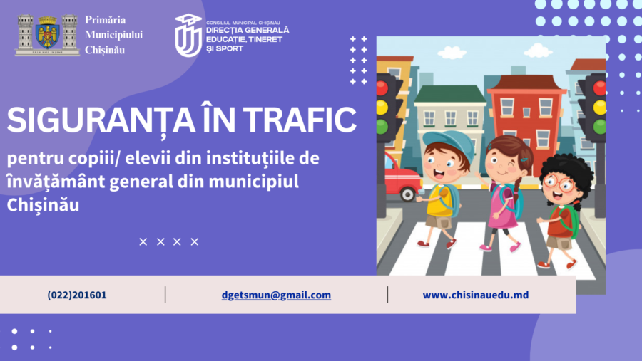 Siguranța în trafic pentru copiii/ elevii din instituțiile de învățământ general din municipiul Chișinău